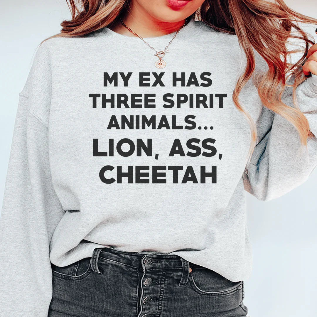 My Ex Has Three Spirit Animals Sweatshirt
