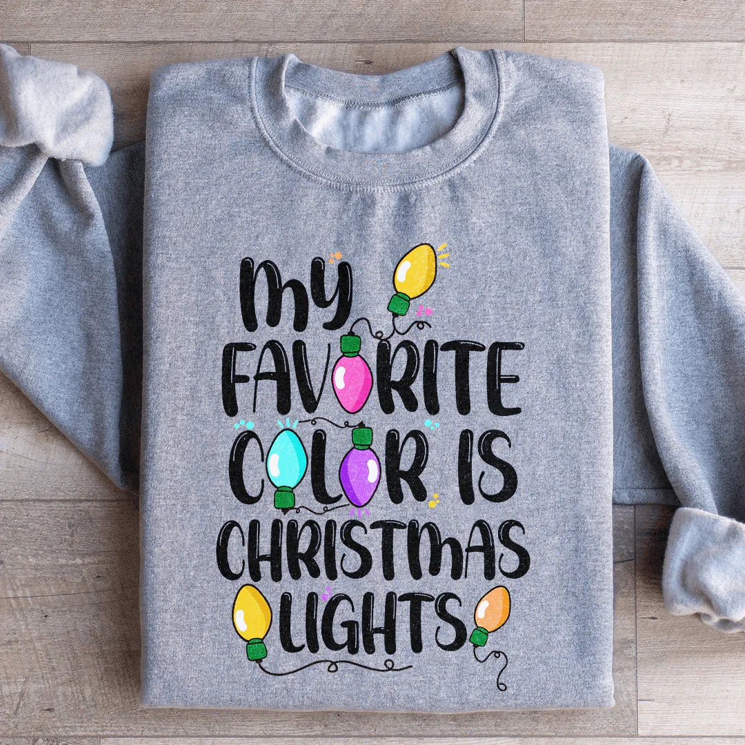 My Favorite Color Is Christmas Lights Sweatshirt