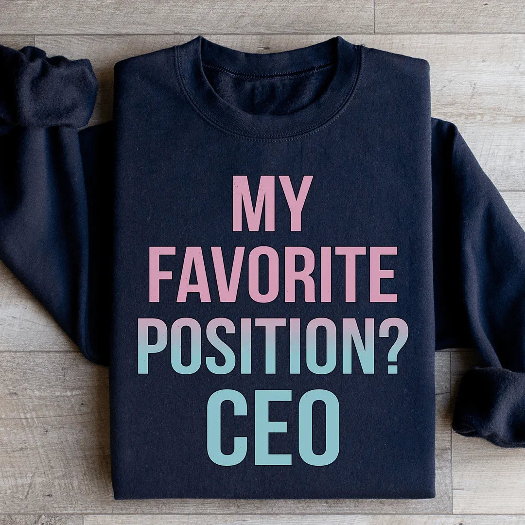 My Favorite Position CEO Sweatshirt