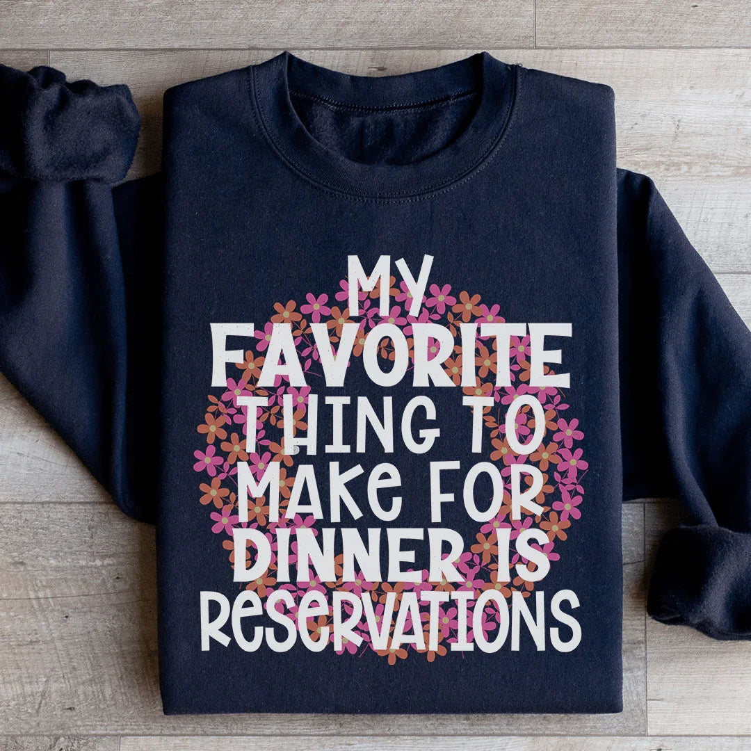 My Favorite Thing To Make For Dinner Sweatshirt