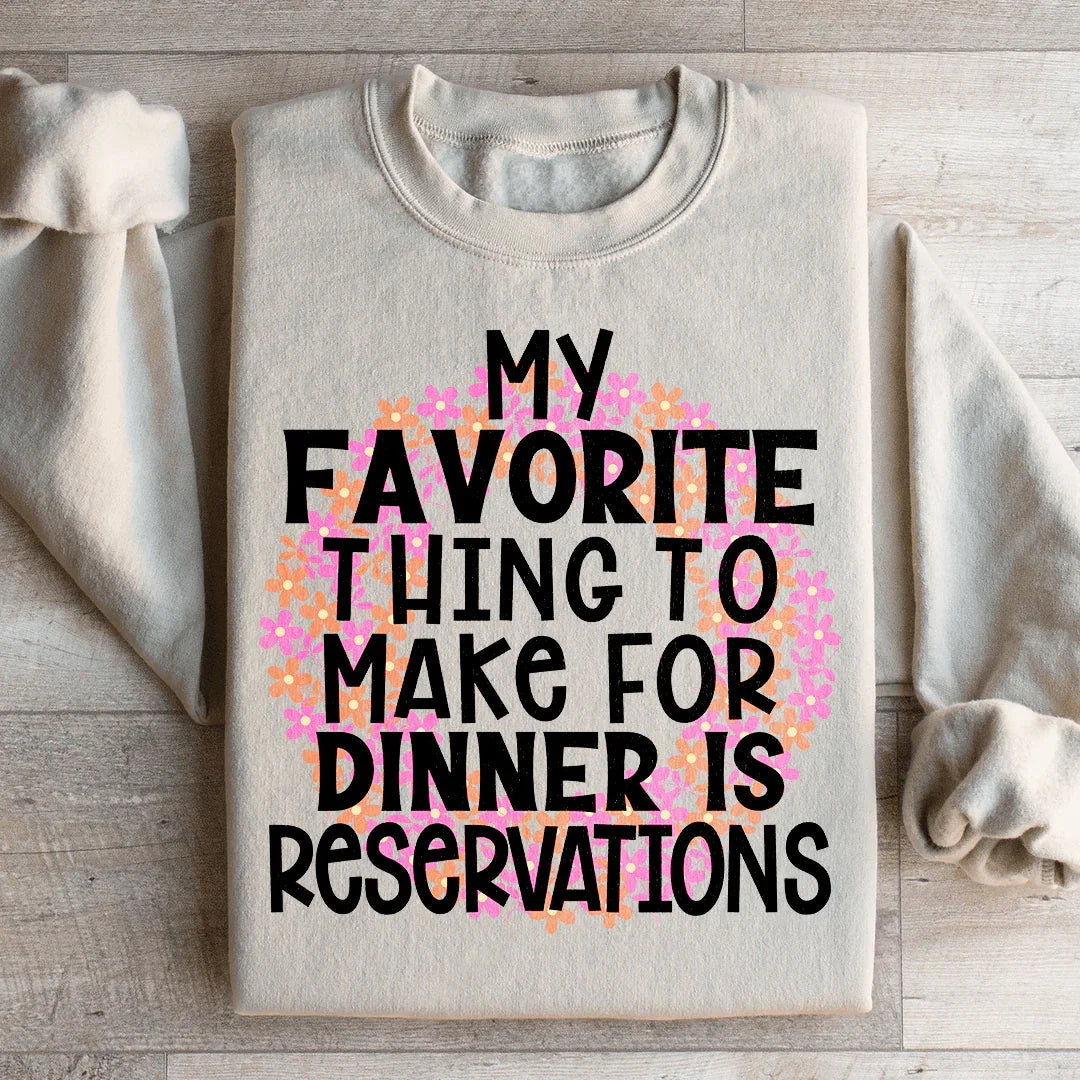 My Favorite Thing To Make For Dinner Sweatshirt
