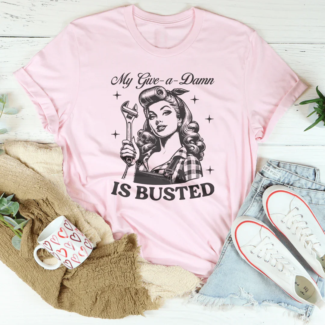 My Give A Damn Is Busted Tee
