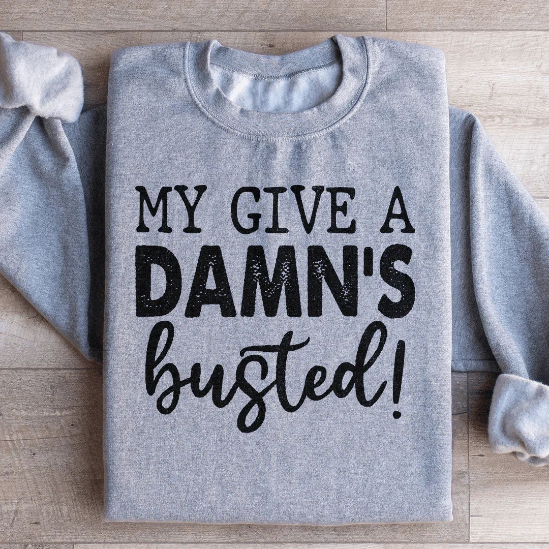 My Give A Damn's Busted Sweatshirt
