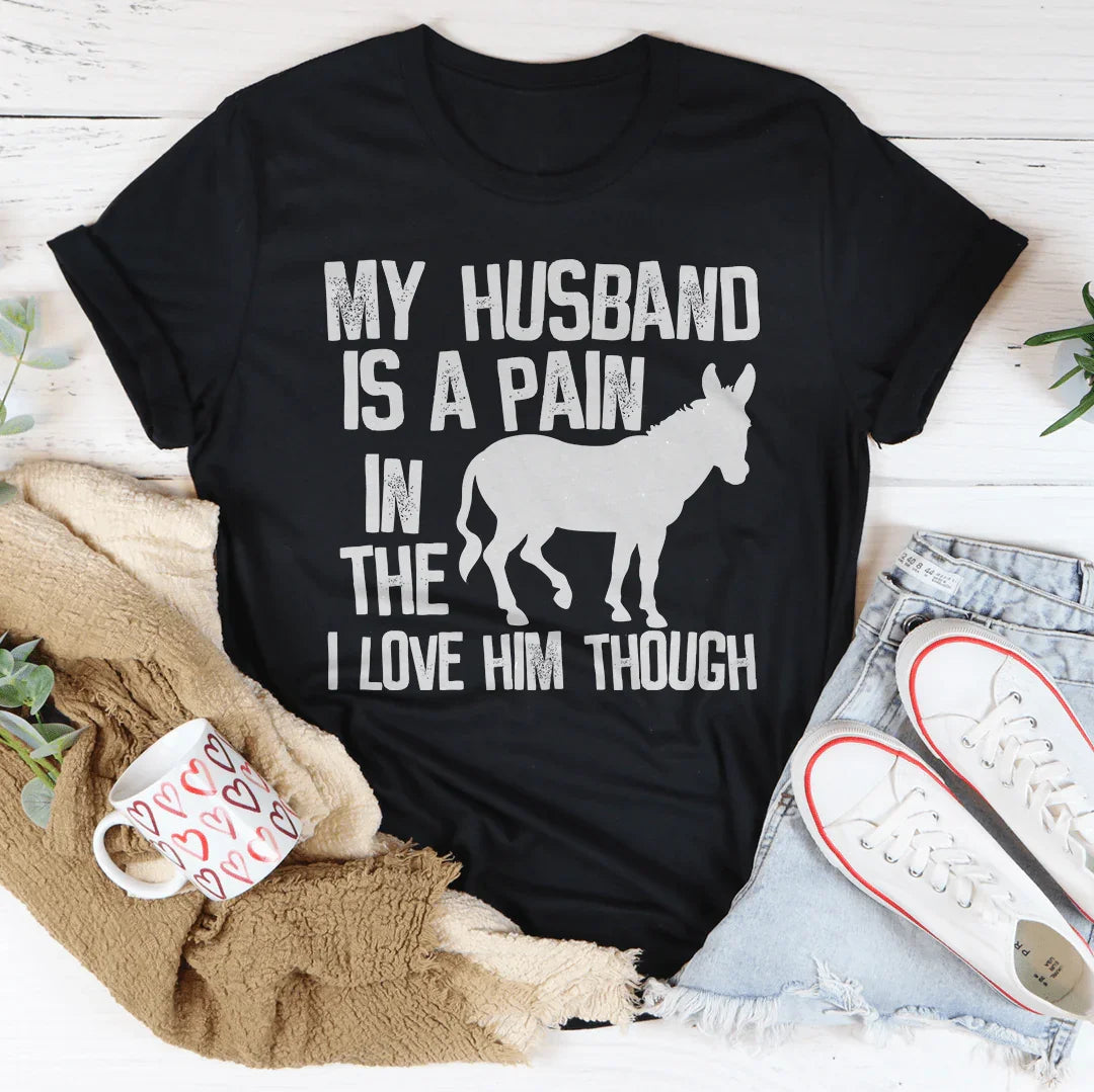 My Husband Is A Pain In The Butt Tee