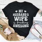 My Husband's Wife Is Freaking Awesome Tee