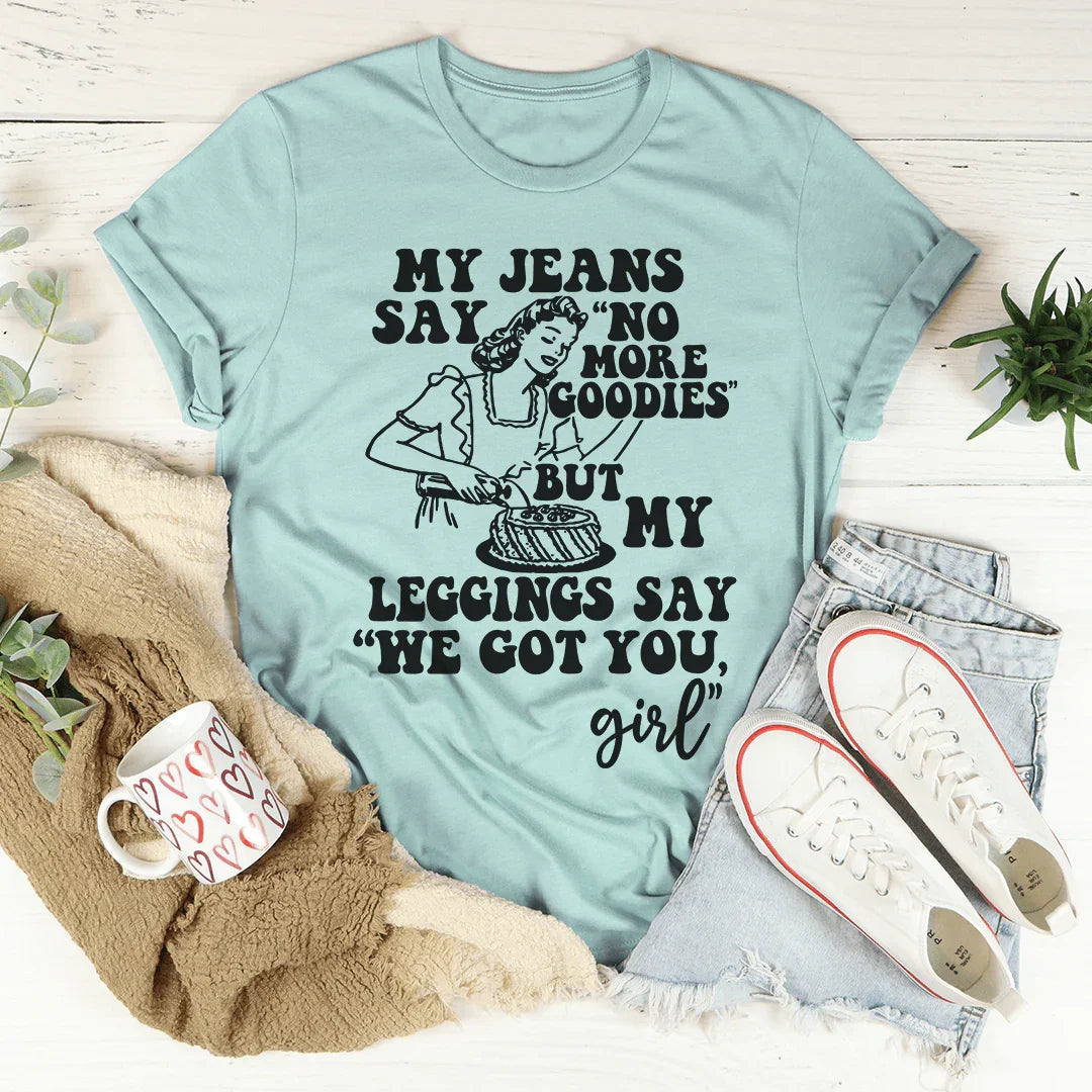 My Jeans Say No More Goodies Tee