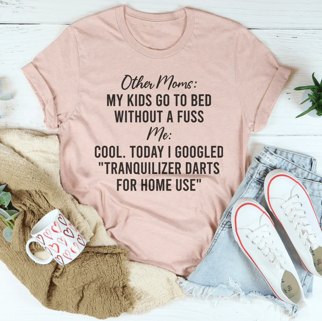 My Kids Go To Bed Without A Fuss Me Tee