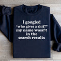 My Name Wasn't In The Search Result Sweatshirt