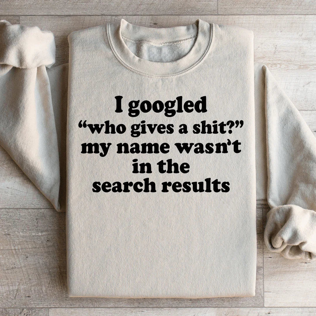 My Name Wasn't In The Search Result Sweatshirt
