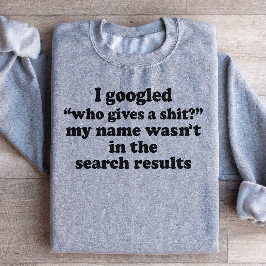 My Name Wasn't In The Search Result Sweatshirt