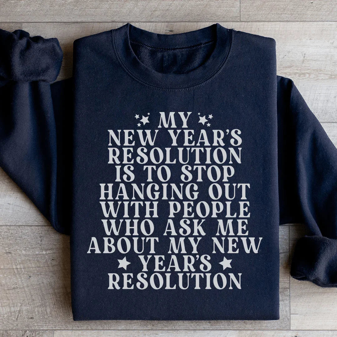 My New Year Resolution Sweatshirt