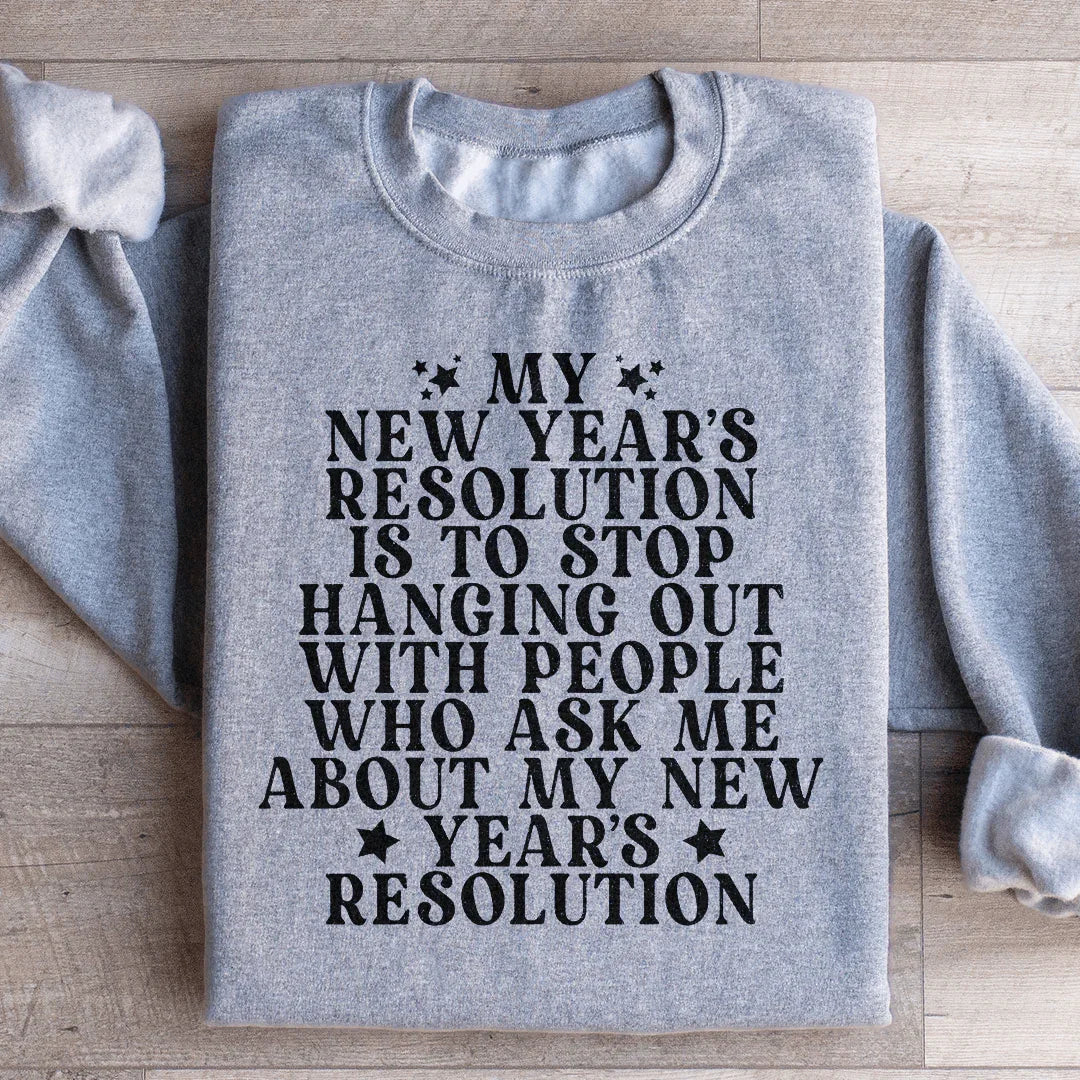 My New Year Resolution Sweatshirt