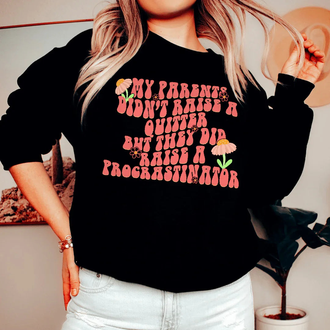 My Parents Didn't Raise A Quitter Sweatshirt