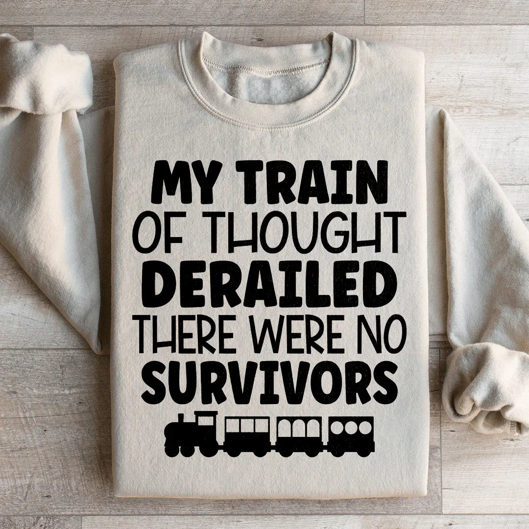 My Train Of Thought Derailed Sweatshirt