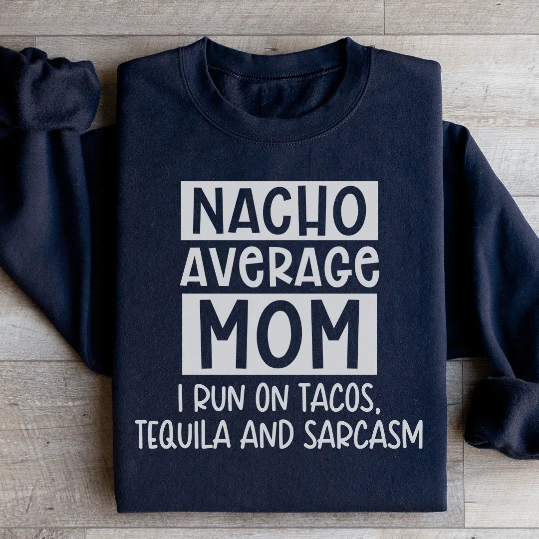 Nacho Your Average Mom Sweatshirt