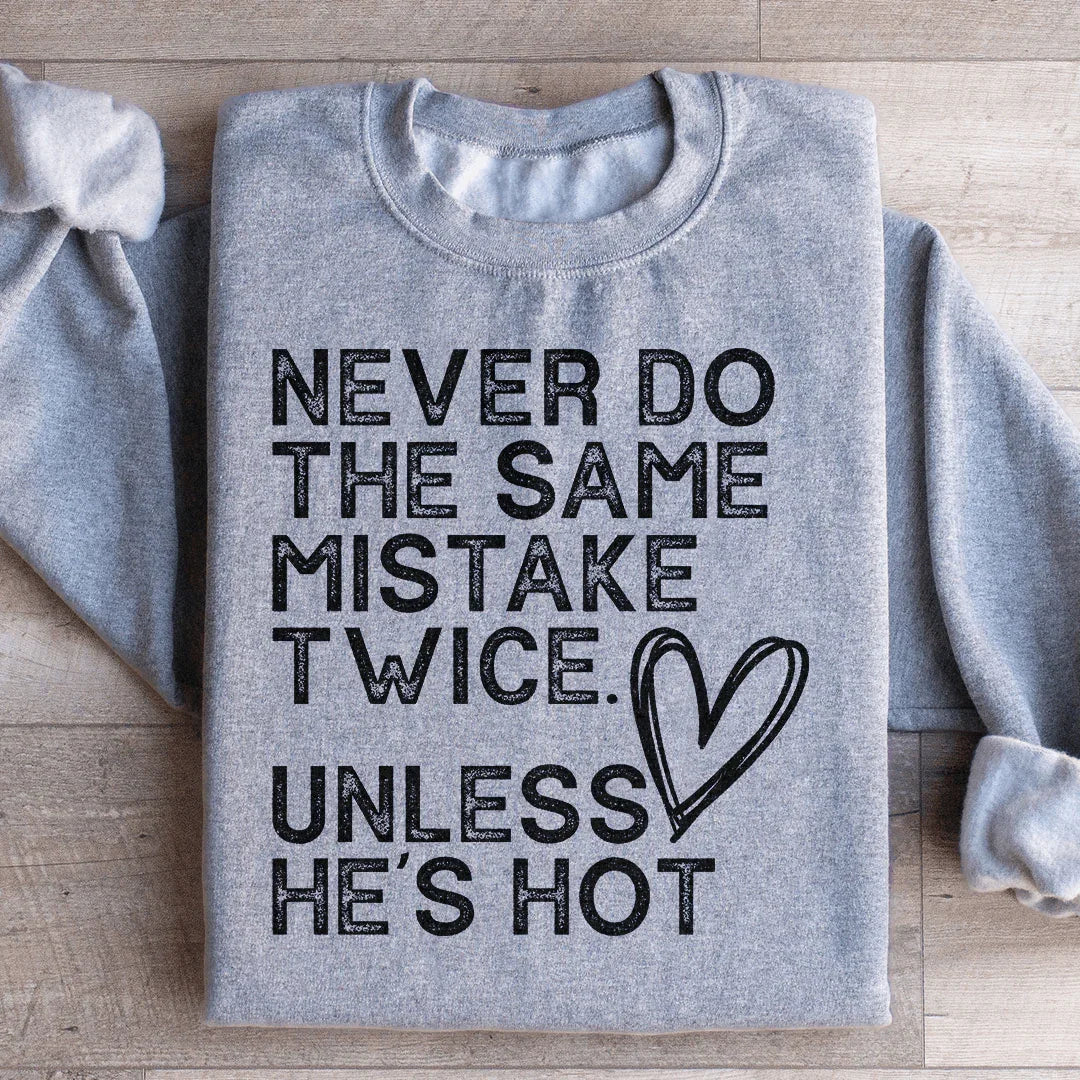 Never Do The Same Mistake Twice Sweatshirt
