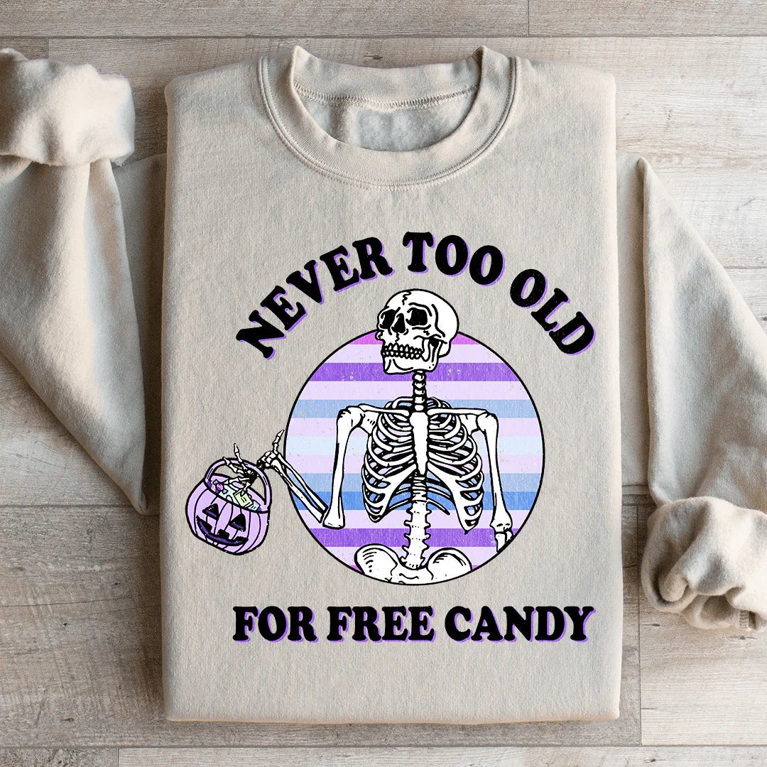 Never Too Old For Free Candy Sweatshirt
