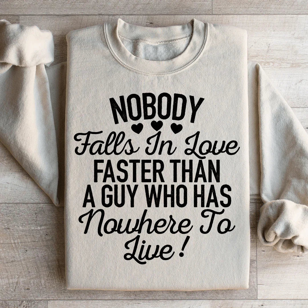Nobody Falls In Love Faster Sweatshirt