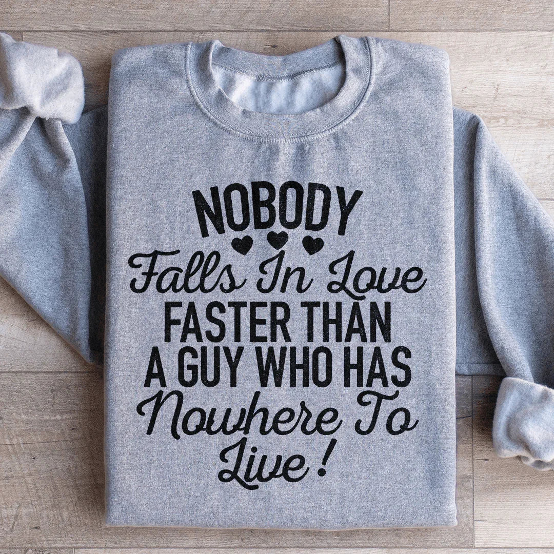 Nobody Falls In Love Faster Sweatshirt