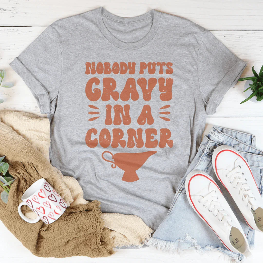 Nobody Puts Gravy In A Corner Tee