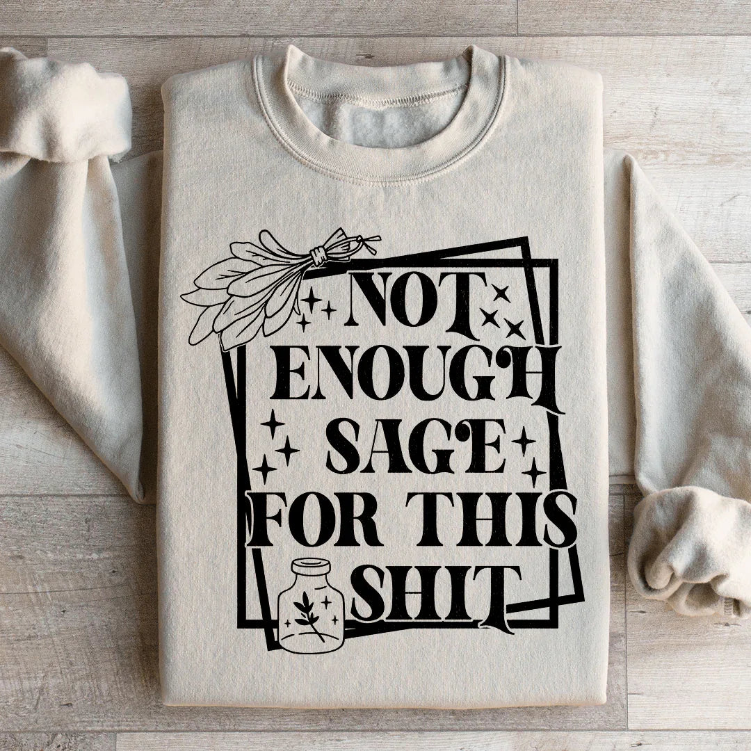 Not Enough Sage For This Sweatshirt