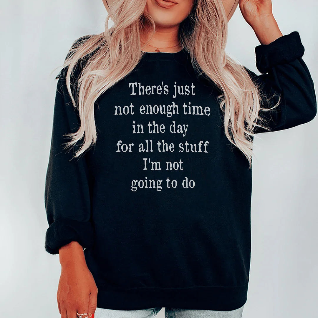 Not Enough Time In The Day Sweatshirt