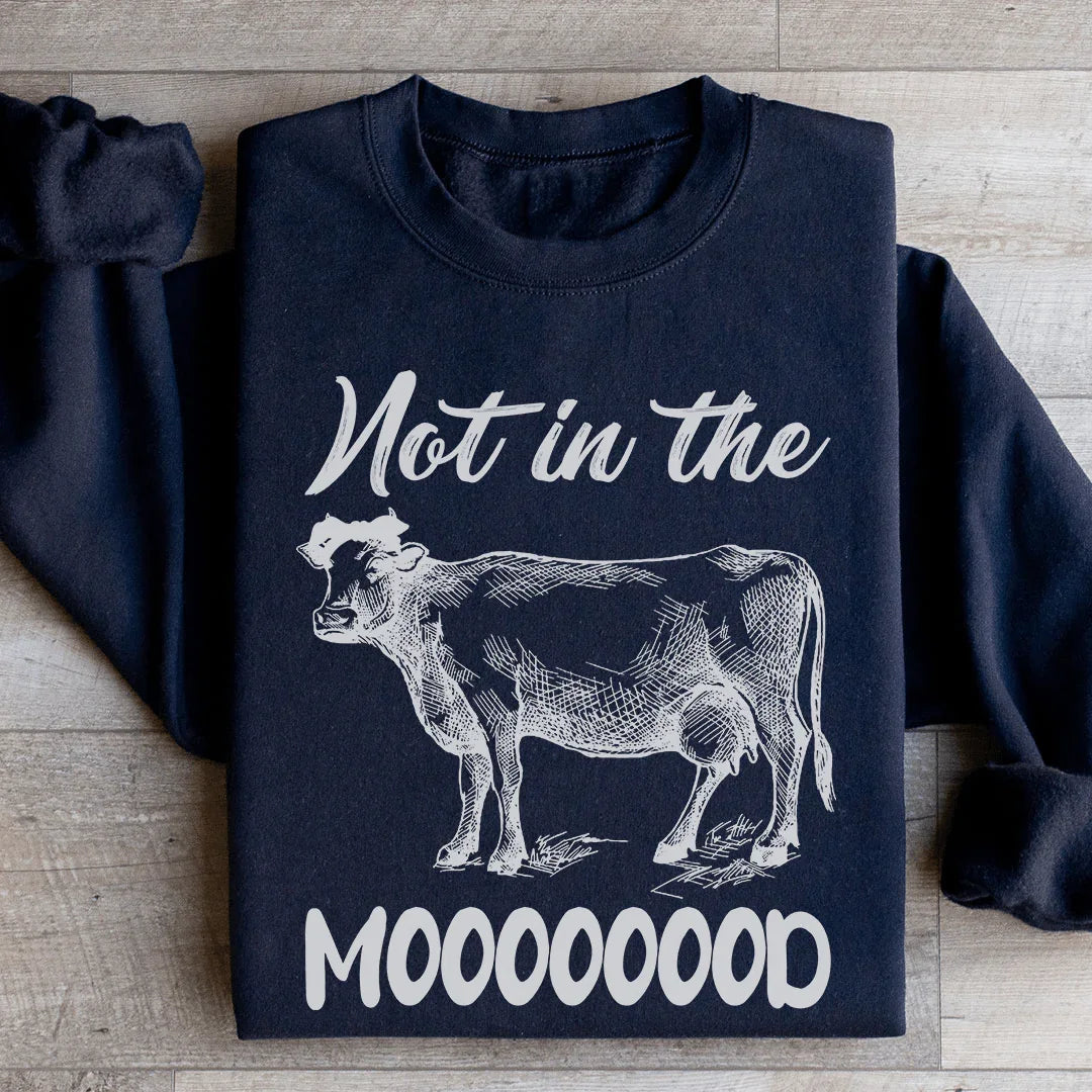 Not In The Mood Sweatshirt