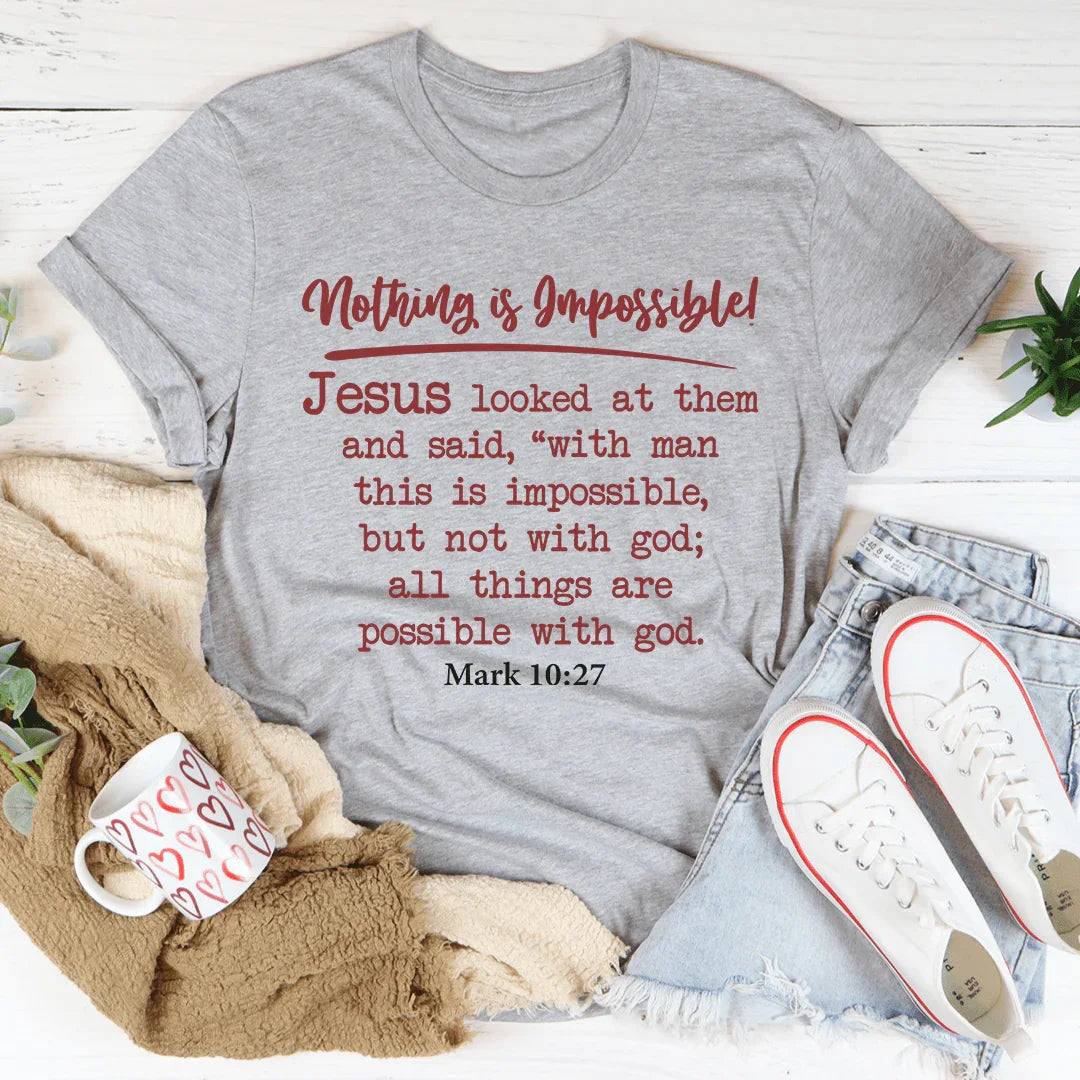 Nothing Is Impossible Tee