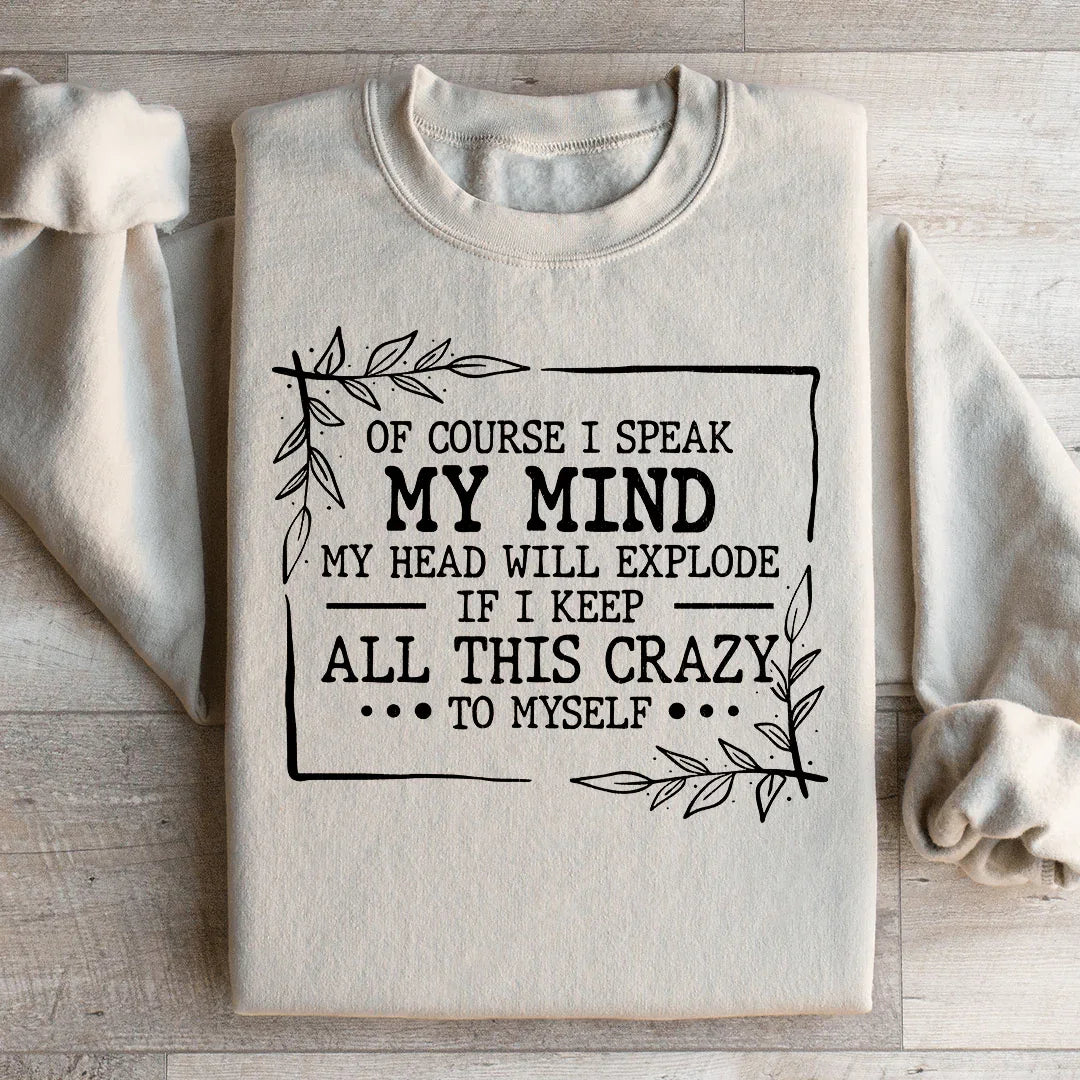 Of Course I Speak My Mind Sweatshirt