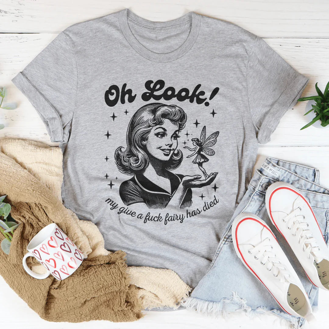 Oh Look My Give A F* Fairy Has Died Tee