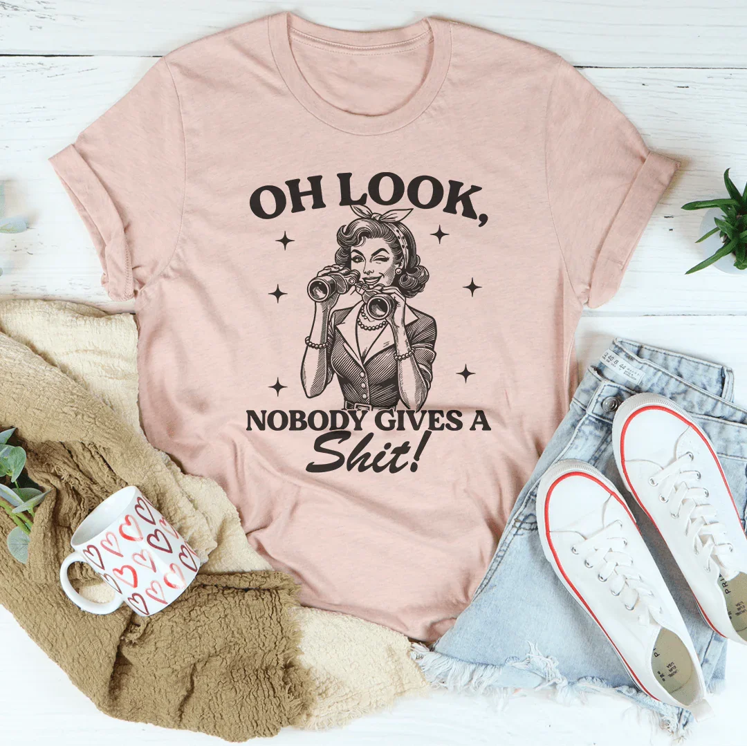 Oh Look Nobody Gives A s-it Tee