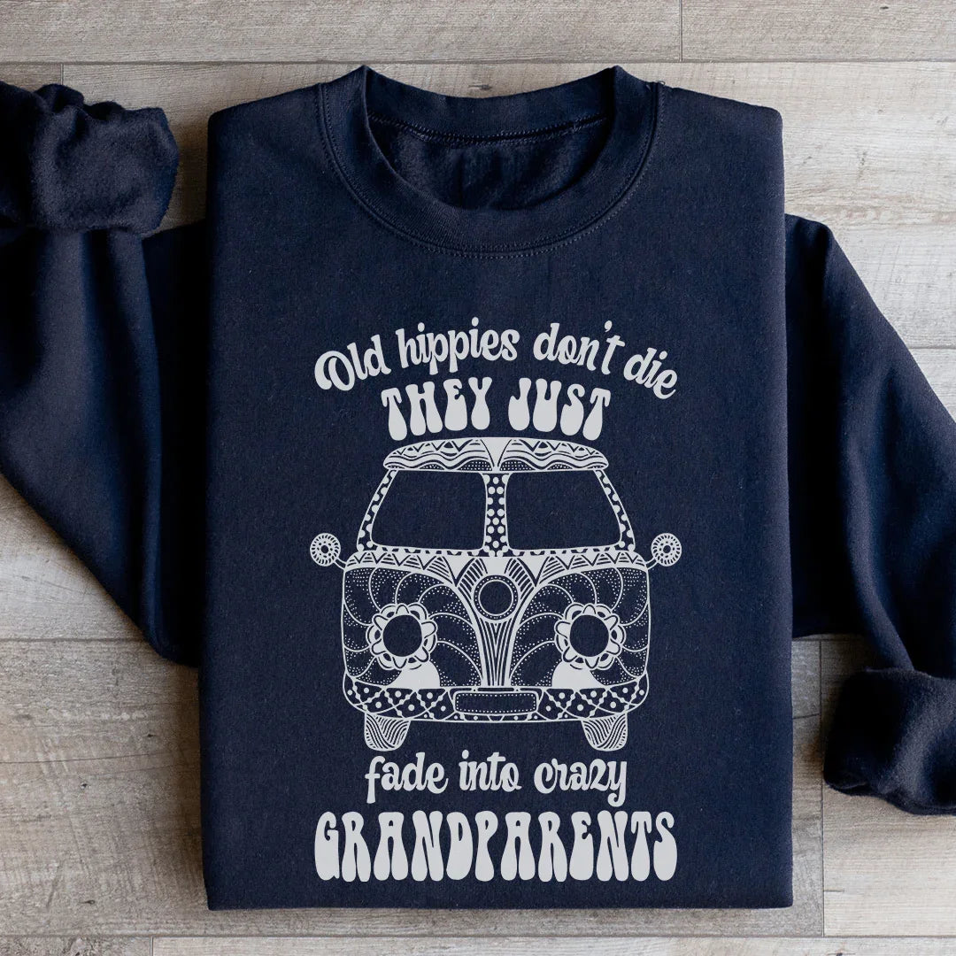 Old Hippies Don't Die Sweatshirt