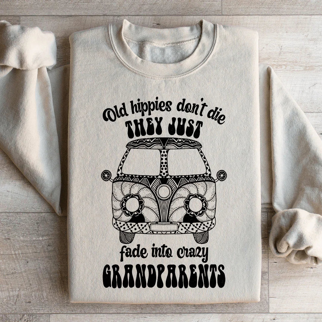 Old Hippies Don't Die Sweatshirt