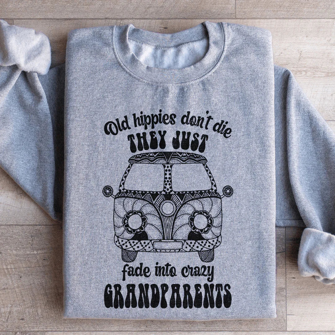 Old Hippies Don't Die Sweatshirt