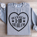 On A Scale Of 1 10 You're A No Sweatshirt
