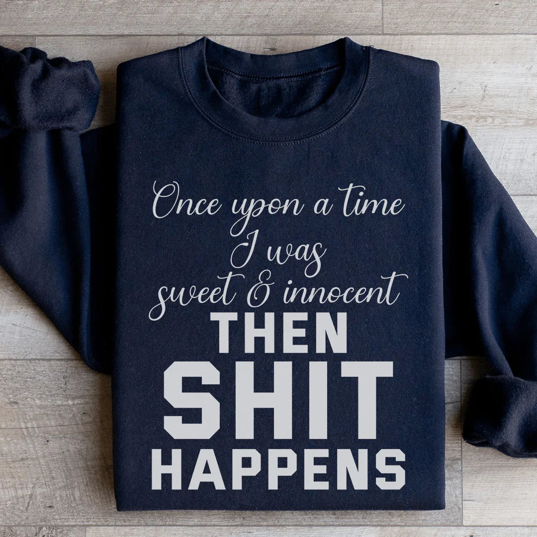 Once Upon A Time I Was Sweet & Innocent Sweatshirt