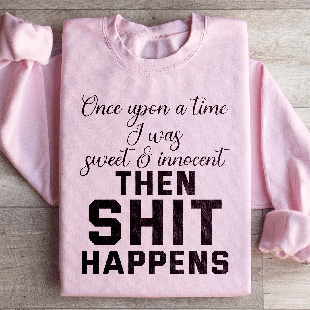 Once Upon A Time I Was Sweet & Innocent Sweatshirt