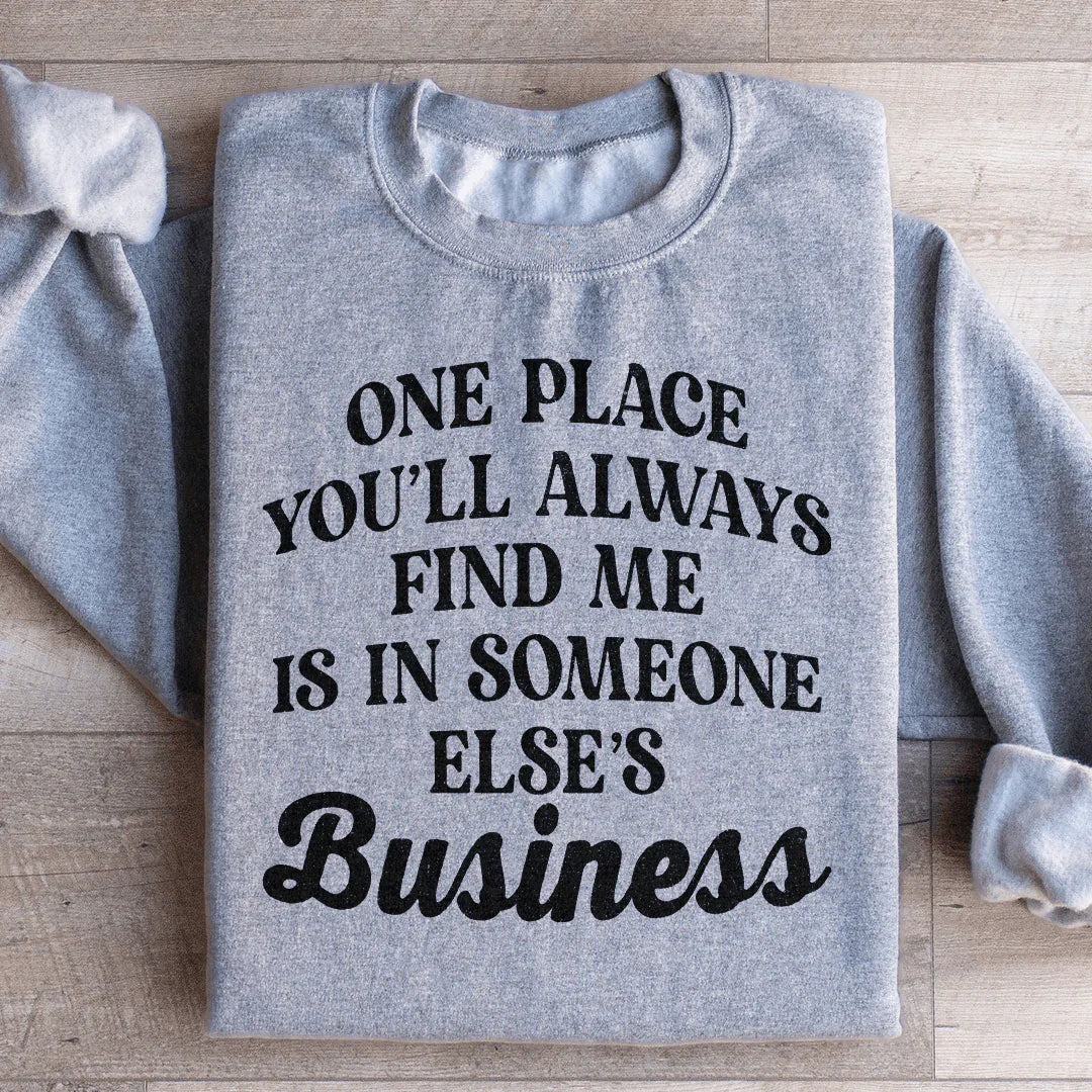 One Place You'll Always Find Me Sweatshirt