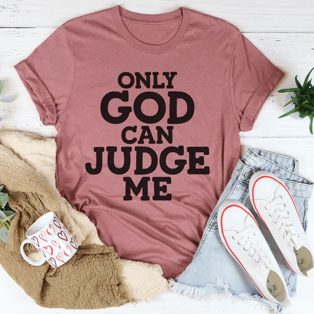 Only God Can Judge Me Tee
