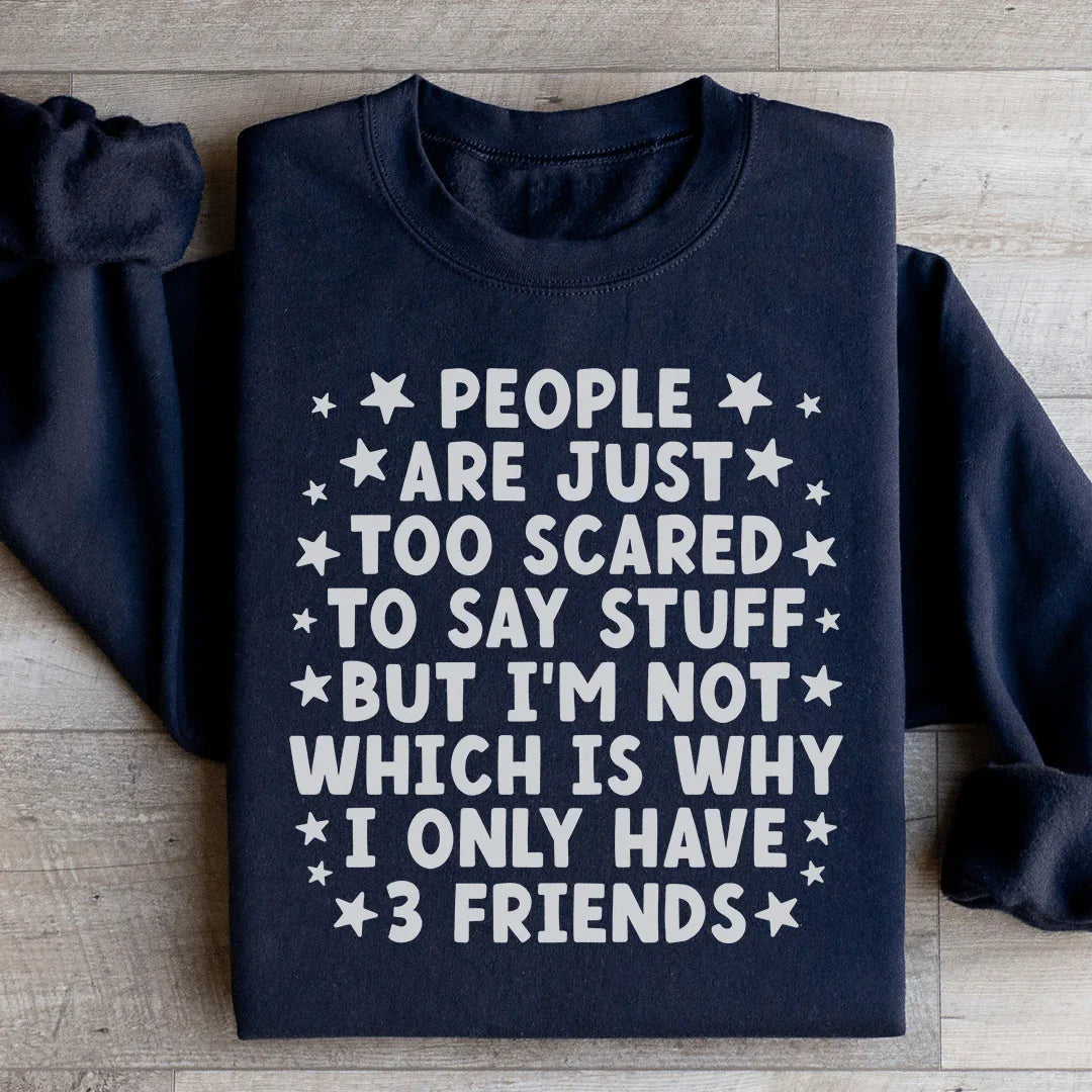 People Are Just Too Scared Sweatshirt