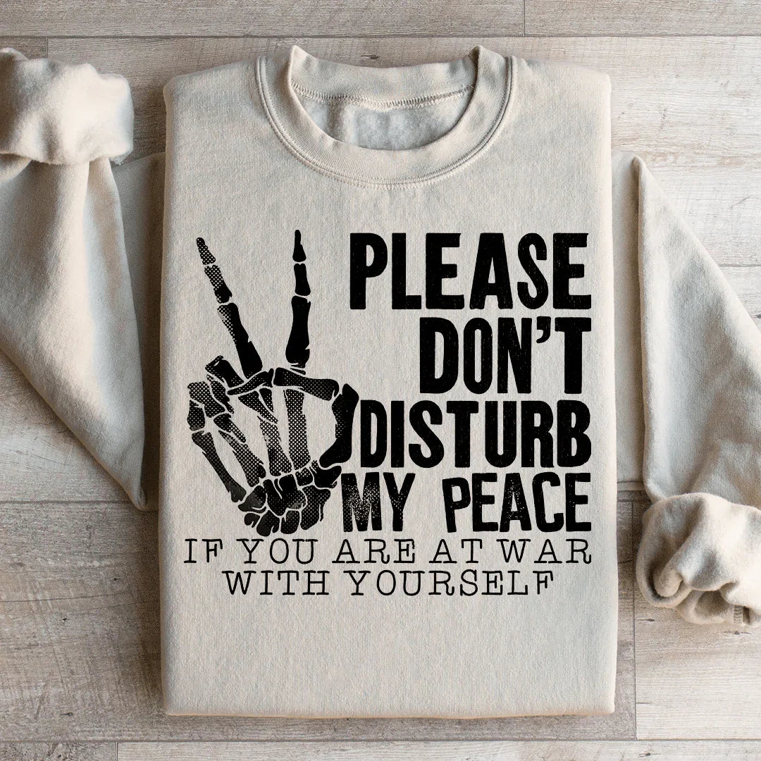 Please Don't Disturb My Peace Sweatshirt