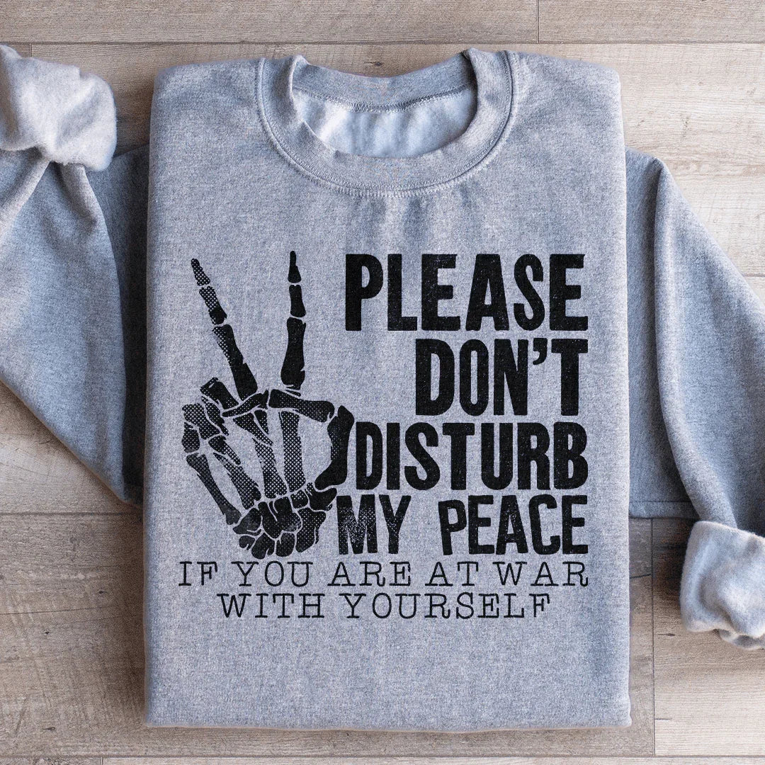 Please Don't Disturb My Peace Sweatshirt
