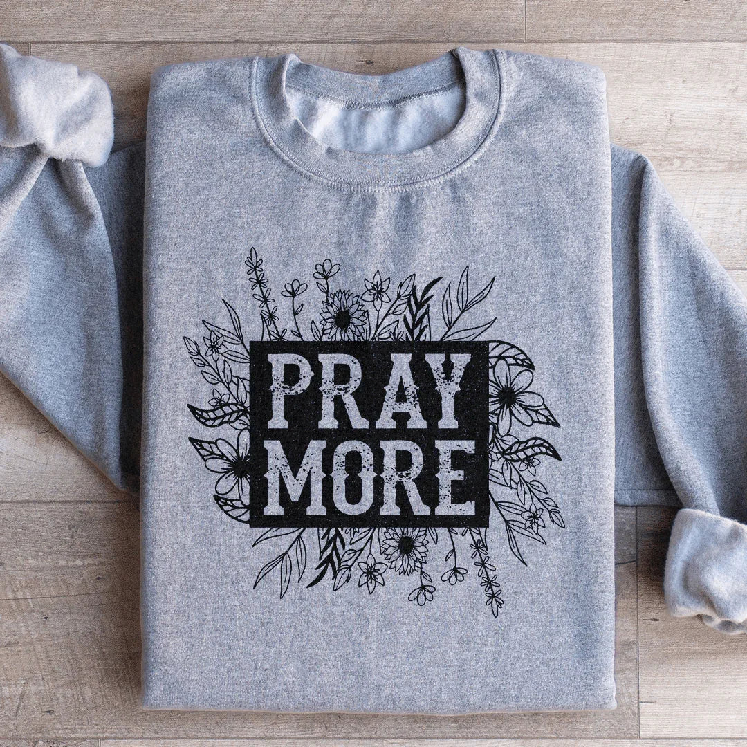 Pray More Floral Sweatshirt
