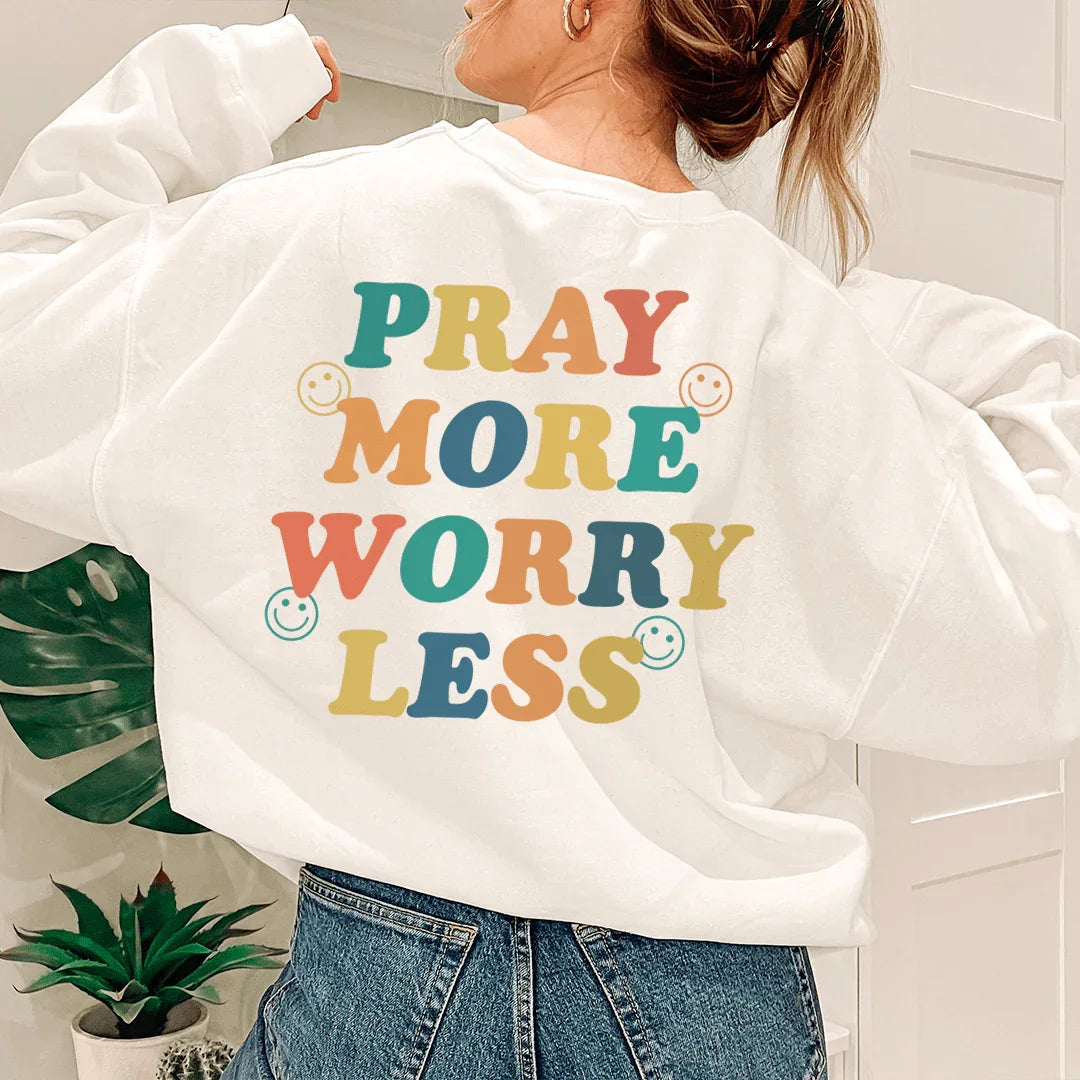 Pray More Worry Less Sweatshirt