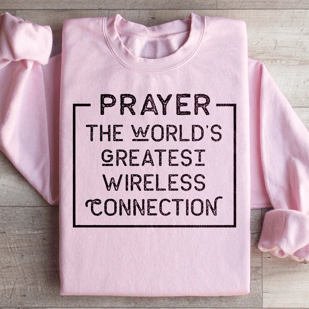 Prayer The World's Greatest Wireless Connection Sweatshirt