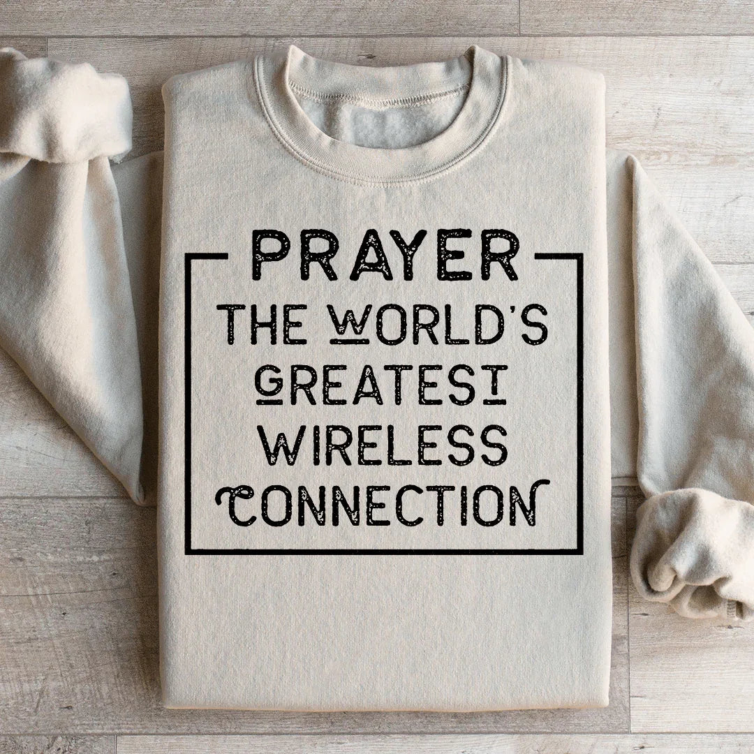Prayer The World's Greatest Wireless Connection Sweatshirt