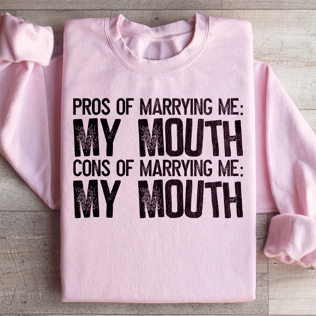 Pros Of Marrying Me Sweatshirt