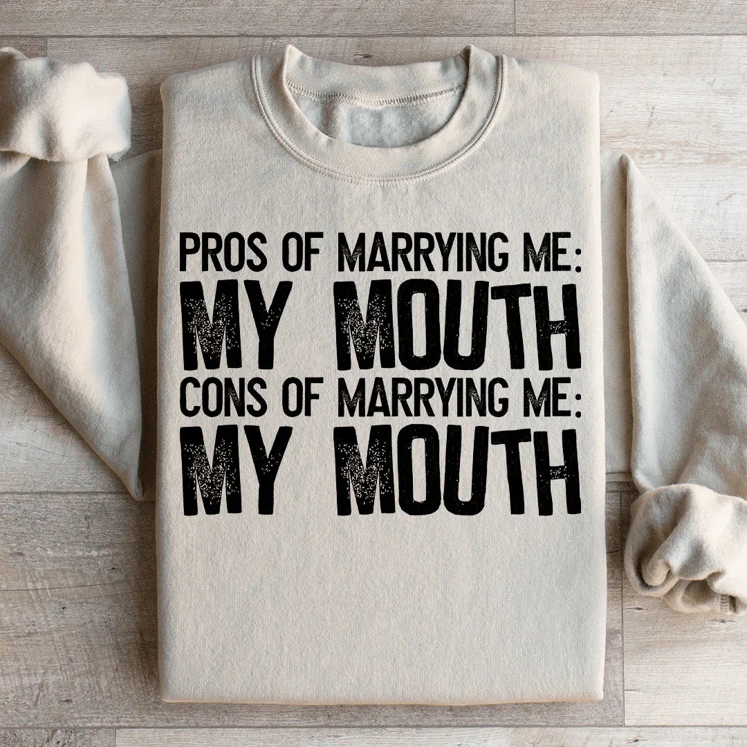 Pros Of Marrying Me Sweatshirt