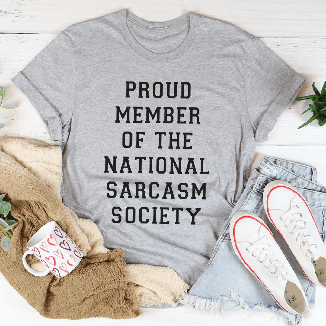 Proud Member Of The National Sarcasm Society Tee
