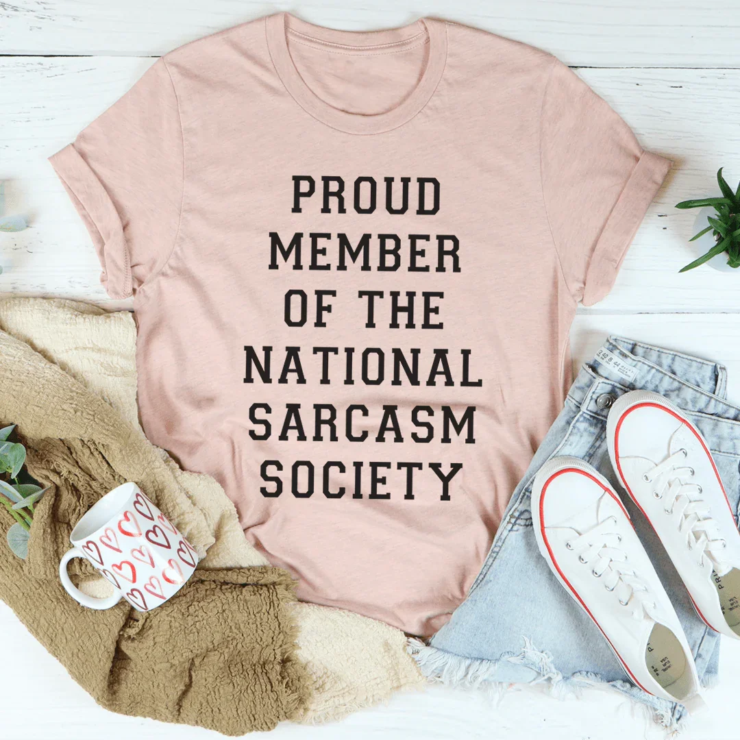 Proud Member Of The National Sarcasm Society Tee